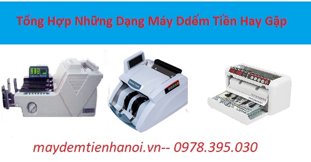 Tổng hợp những dạng máy đếm tiền hay gặp trên thị trường Tổng hợp những dạng máy đếm tiền hay gặp trên thị trường