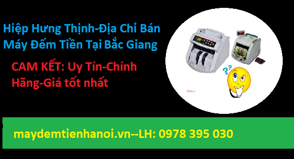 Hiệp Hưng Thịnh địa chỉ cung cấp máy đếm tiền uy tín chính hãng tại Bắc Giang Hiệp Hưng Thịnh địa chỉ cung cấp máy đếm tiền uy tín chính hãng tại Bắc Giang